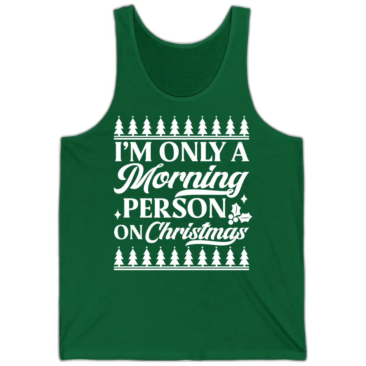 I'm Only A Morning Person On Christmas Tank in Kelly